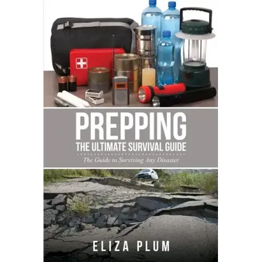 Prepping: The Ultimate Survival Guide: The Guide to Surviving Any Disaster