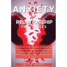 Anxiety in Relationship for Couples: The Secrets to Feeling More Confident and Secure in Your Relationship by Managing Jealousy, Negative Thinking, Fe