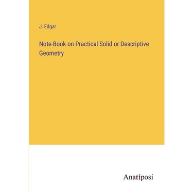 Note-Book on Practical Solid or Descriptive Geometry