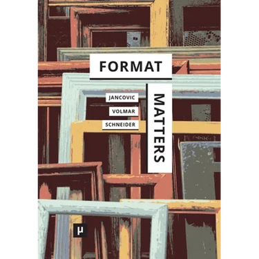 Format Matters: Standards, Practices, and Politics in Media Cultures