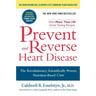 Prevent and Reverse Heart Disease: The Revolutionary, Scientifically Proven, Nutrition-Based Cure