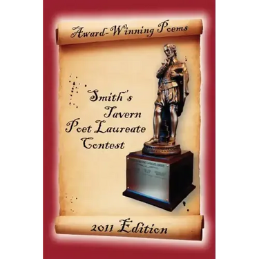 Award-Winning Poems from the Smith's Tavern Poet Laureate Contest: 2011 Edition
