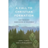 A Call to Christian Formation: How Theology Makes Sense of Our World