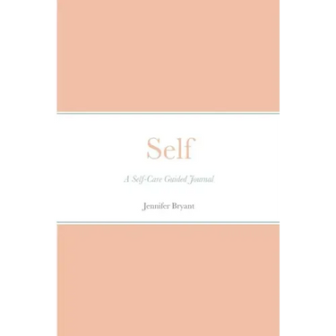 Self: A Self-Care Guided Journal