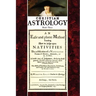Christian Astrology, Book 3: An Easie and Plaine Method How to Judge Upon Nativities