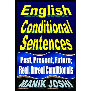 English Conditional Sentences: Past, Present, Future; Real, Unreal Conditionals