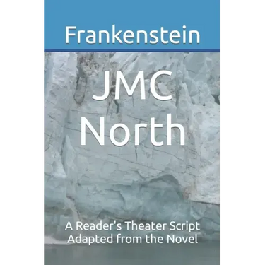 Frankenstein: A Reader's Theater Script Adapted from the Novel