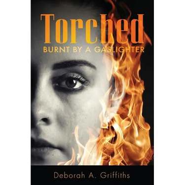 Torched: Burnt By A Gaslighter