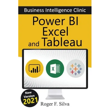 Power BI, Excel and Tableau - Business Intelligence Clinic: Create and Learn