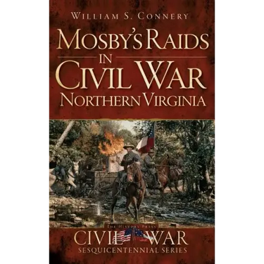 Mosby's Raids in Civil War Northern Virginia