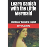Learn Danish with The Little Mermaid: Interlinear Danish to English