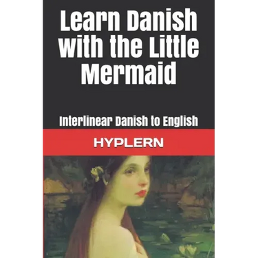 Learn Danish with The Little Mermaid: Interlinear Danish to English