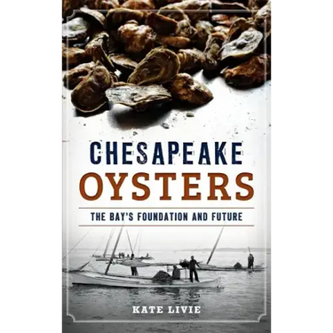 Chesapeake Oysters: The Bay's Foundation and Future
