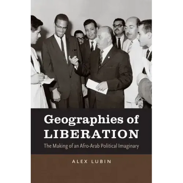Geographies of Liberation: The Making of an Afro-Arab Political Imaginary
