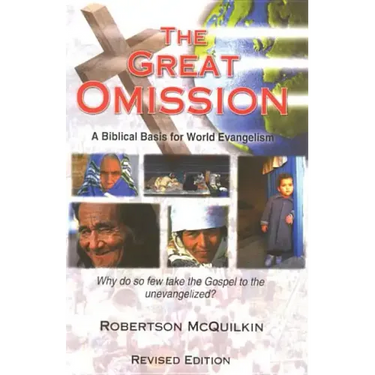 The Great Omission: A Biblical Basis for World Evangelism