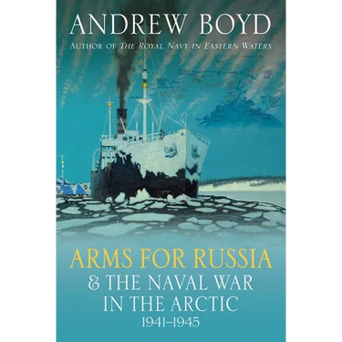 Arms for Russia and the Naval War in the Arctic, 1941-1945
