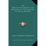 The Mind in the Making the Relation of Intelligence to Social Reform