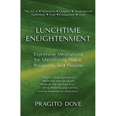 Lunchtime Enlightenment: Expressive Meditations for Manifesting Peace, Prosperity, and Passion