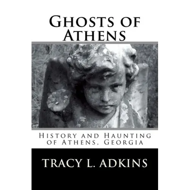 Ghosts of Athens: History and Haunting of Athens, Georgia