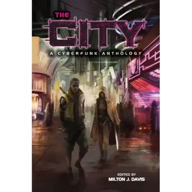 The City: A Cyberfunk Anthology