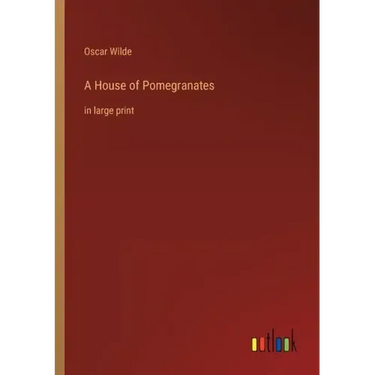 A House of Pomegranates: in large print