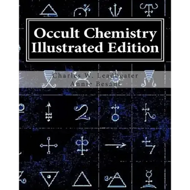 Occult Chemistry Illustrated Edition: Clairvoyant Observations on the Chemical Elements