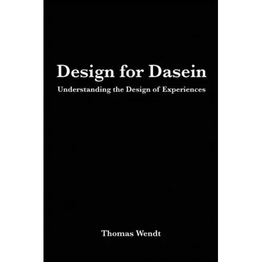 Design for Dasein: Understanding the Design of Experiences