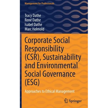 Corporate Social Responsibility (Csr), Sustainability and Environmental Social Governance (Esg): Approaches to Ethical Management
