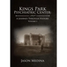 Kings Park Psychiatric Center: a Journey Through History: Volume I