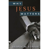 Why Jesus Matters