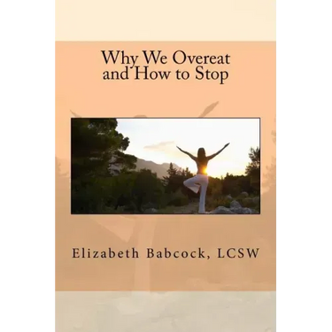 Why We Overeat and How to Stop