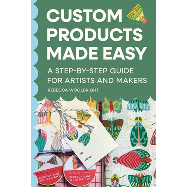 Custom Products Made Easy: A Step-by-Step Guide for Artists and Makers: From Sourcing to Selling Your First Product