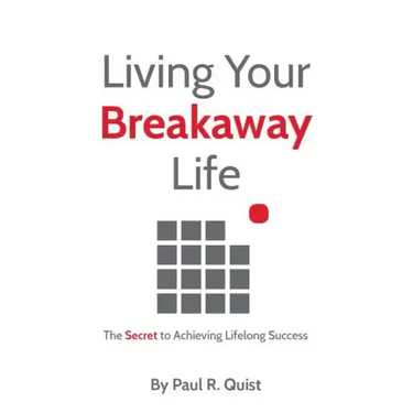 Living Your Breakaway Life: The Secret to Achieving Lifelong Success