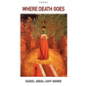 Where Death Goes / Poems