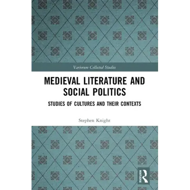 Medieval Literature and Social Politics: Studies of Cultures and Their Contexts