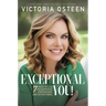 Exceptional You!: 7 Ways to Live Encouraged, Empowered, and Intentional