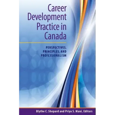 Career Development Practice in Canada: Perspectives, Principles, and Professionalism