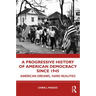 A Progressive History of American Democracy Since 1945: American Dreams, Hard Realities