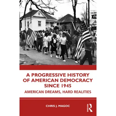 A Progressive History of American Democracy Since 1945: American Dreams, Hard Realities