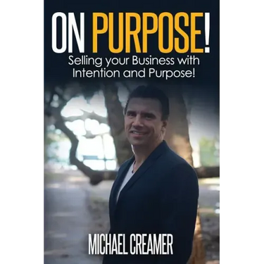 On Purpose: Selling Your Company With Intention and Purpose