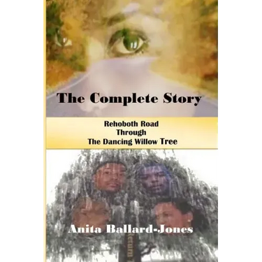 The Complete Story: : Rehoboth Road through The Dancing Willow Tree