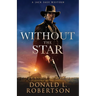 Without The Star: Classic Old West Adventure