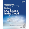 Getting Started with SAS Programming: Using SAS Studio in the Cloud
