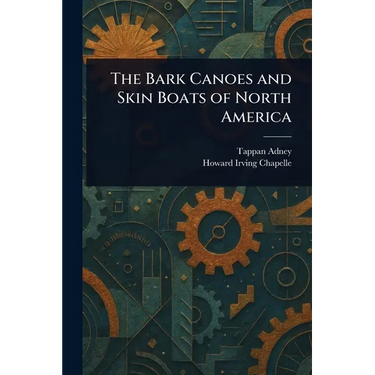 The Bark Canoes and Skin Boats of North America