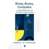 Minds, Brains, Computers: An Historical Introduction to the Foundations of Cognitive Science