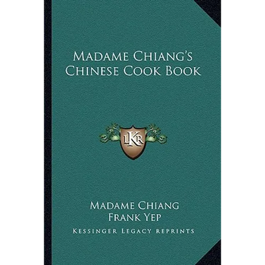 Madame Chiang's Chinese Cook Book