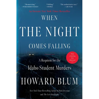 When the Night Comes Falling: A Requiem for the Idaho Student Murders