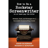How to Be a Rockstar Screenwriter (or at least pay the bills): Mindset, Tools, and Strategies for a Successful Screenwriting Career