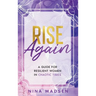 Rise Again: A Guide for Resilient Women in Chaotic Times