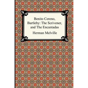 Benito Cereno, Bartleby: The Scrivener, and The Encantadas